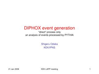 DIPHOX event generation “direct” process only an analysis of events processed by PYTHIA