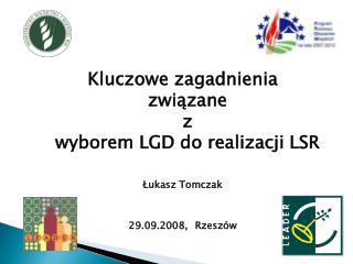 Kluczowe zagadnienia związane z wyborem LGD do realizacji LSR Łukasz Tomczak