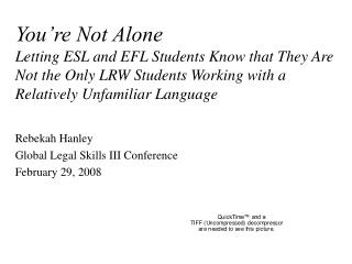 Rebekah Hanley Global Legal Skills III Conference February 29, 2008