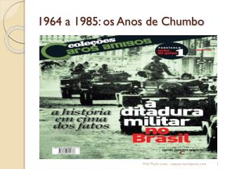 1964 a 1985: os Anos de Chumbo
