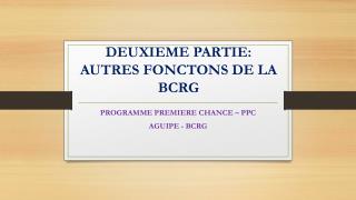 DEUXIEME PARTIE: AUTRES FONCTONS DE LA BCRG