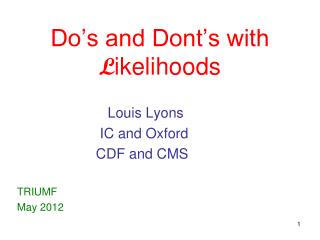 Do’s and Dont’s with L ikelihoods