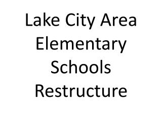 Lake City Area Elementary Schools Restructure