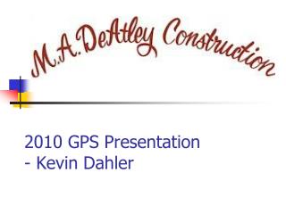 2010 GPS Presentation - Kevin Dahler