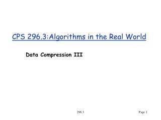 CPS 296.3:Algorithms in the Real World