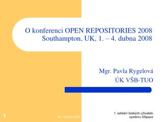 O konferenci OPEN REPOSITORIES 2008 Southampton, UK, 1. – 4. dubna 2008