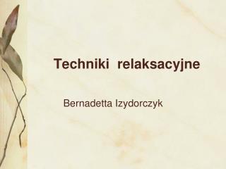 Techniki relaksacyjne