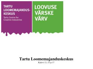 Tartu Loomemajanduskeskus Kalevi 13, 15 ja 17