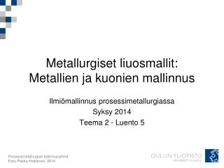 Metallurgiset liuosmallit: Metallien ja kuonien mallinnus