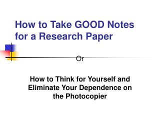 How to Take GOOD Notes for a Research Paper