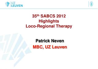35 th SABCS 2012 Highlights Loco-Regional Therapy