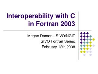 Interoperability with C in Fortran 2003