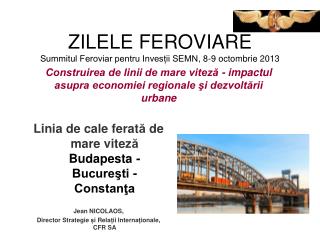 ZILELE FEROVIARE Summitul Feroviar pentru Invesții SEMN , 8-9 octombrie 2013