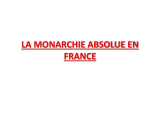 LA MONARCHIE ABSOLUE EN FRANCE