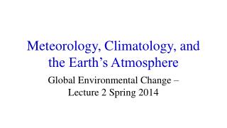 Meteorology, Climatology, and the Earth’s Atmosphere