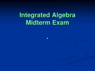 Integrated Algebra Midterm Exam
