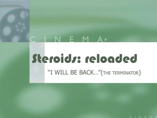 Steroids: reloaded