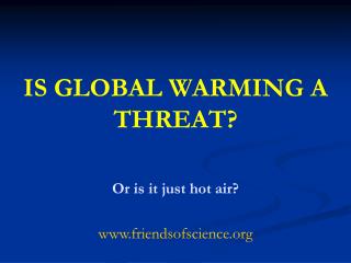 IS GLOBAL WARMING A THREAT?