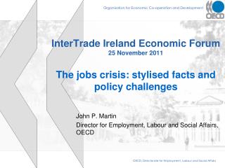 John P. Martin Director for Employment, Labour and Social Affairs, OECD