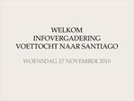 WELKOM INFOVERGADERING VOETTOCHT NAAR SANTIAGO