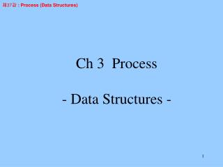 Ch 3 Process - Data Structures -