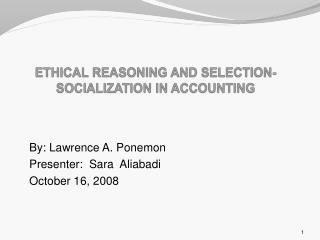 ETHICAL REASONING AND SELECTION-SOCIALIZATION IN ACCOUNTING