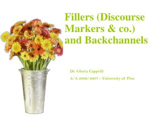 Fillers (Discourse Markers &amp; co.) and Backchannels