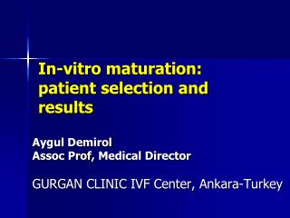 In-vitro maturation: patient selection and results