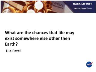 What are the chances that life may exist somewhere else other then Earth?