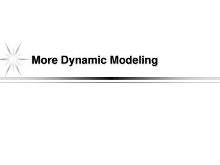 More Dynamic Modeling