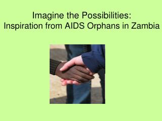 Imagine the Possibilities: Inspiration from AIDS Orphans in Zambia