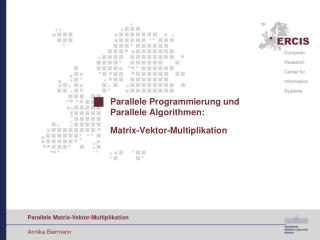 Parallele Programmierung und Parallele Algorithmen : Matrix- Vektor - Multiplikation