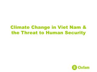 Climate Change in Viet Nam & the Threat to Human Security