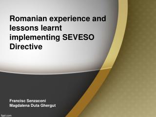 Romanian experience and lessons learnt implementing SEVESO Directive