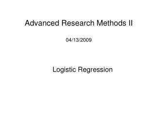 Advanced Research Methods II 04/13/2009