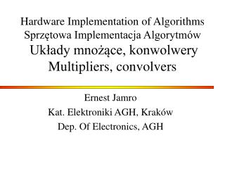 Ernest Jamro Kat. Elektroniki AGH, Kraków Dep. Of Electronics, AGH