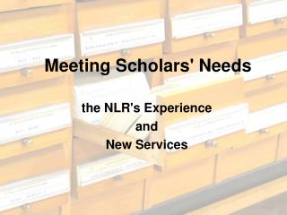 Meeting Scholars' Needs