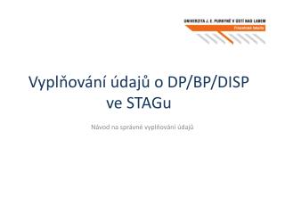 Vyplňování údajů o DP/BP/DISP ve STAGu