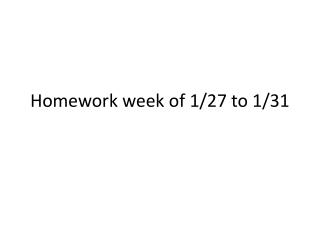 Homework week of 1/27 to 1/31