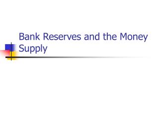 Bank Reserves and the Money Supply