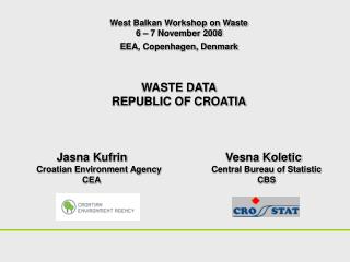 West Balkan Workshop on Waste 6 – 7 November 2008 EEA, Copenhagen, Denmark WASTE DATA