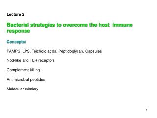 Lecture 2 Bacterial strategies to overcome the host immune response Concepts: