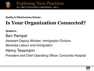Quality &amp; Effectiveness Stream: Is Your Organization Connected? Speakers: Ben Rempel