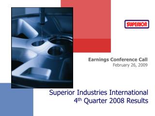 Superior Industries International 4 th Quarter 2008 Results