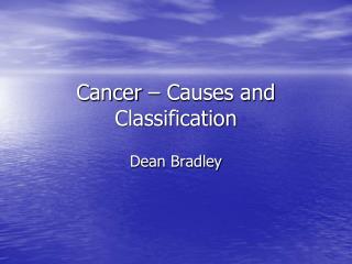 Cancer – Causes and Classification