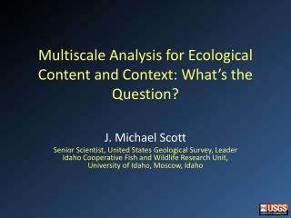 Multiscale Analysis for Ecological Content and Context: What’s the Question?