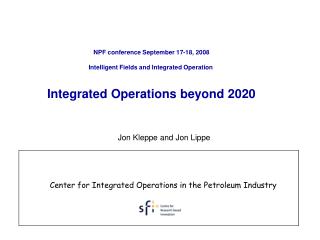 NPF conference September 17-18, 2008 Intelligent Fields and Integrated Operation