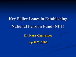 Key Policy Issues in Establishing National Pension Fund (NPF)