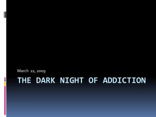 The Dark night of Addiction