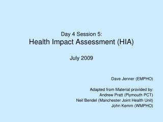 Day 4 Session 5: Health Impact Assessment (HIA) July 2009